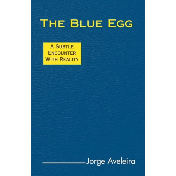 The Blue Egg : A Subtle Encounter with Reality