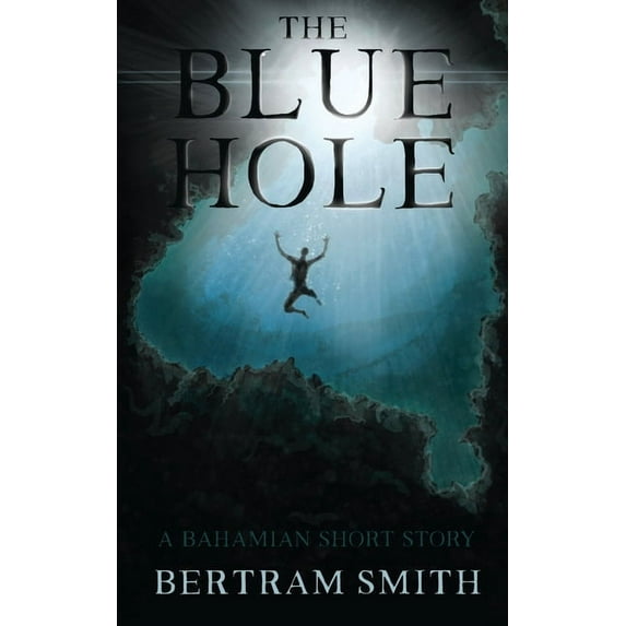 The Blue Hole: A Bahamian Short Story, (Paperback)