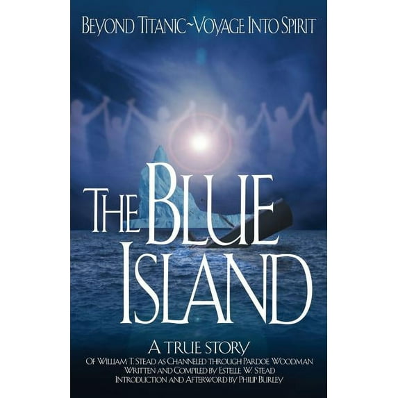 The Blue Island: Beyond Titanic--Voyage Into Spirit, (Paperback)