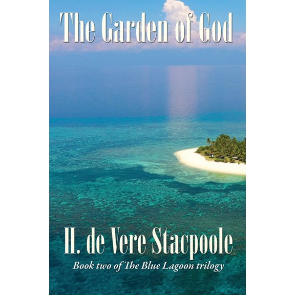 The Blue Lagoon The Garden of God: Book Two in the Blue Lagoon Trilogy, Book 2, (Paperback)