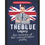 The Blue Legacy The History of the Conservative Party Paperback