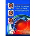 thumbnail image 1 of Pre-Owned The Blue Line Incision and Refractive Phacoemulsification 9781556424816 /, 1 of 1