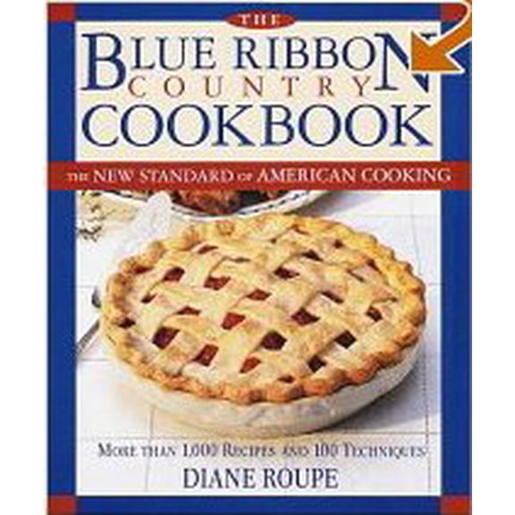 Pre-Owned The Blue Ribbon Country Cookbook ~ A New Standarad of American Cooking by Diane Roupe (2007) Hardcover (Hardcover) 1401603602 9781401603601