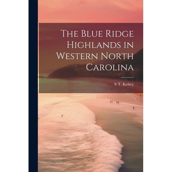 The Blue Ridge Highlands in Western North Carolina (Paperback)