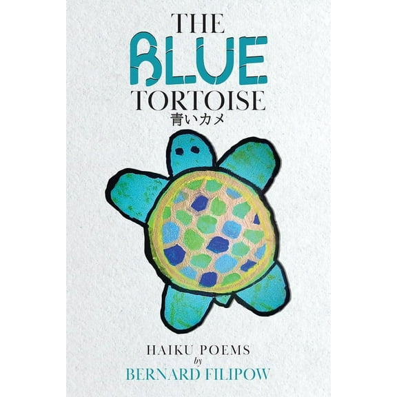 The Blue Tortoise: Haiku Poems, (Paperback)