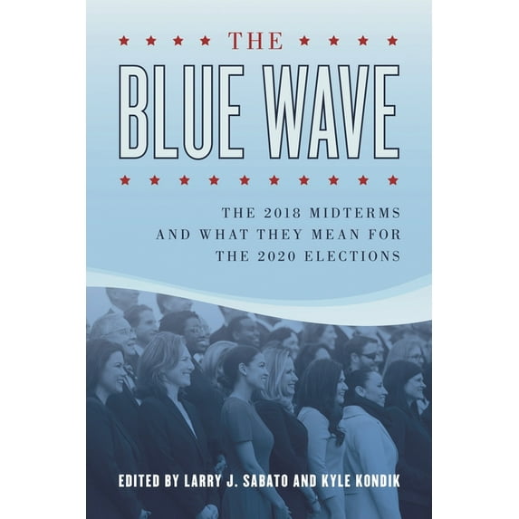 The Blue Wave: The 2018 Midterms and What They Mean for the 2020 Elections, (Hardcover)