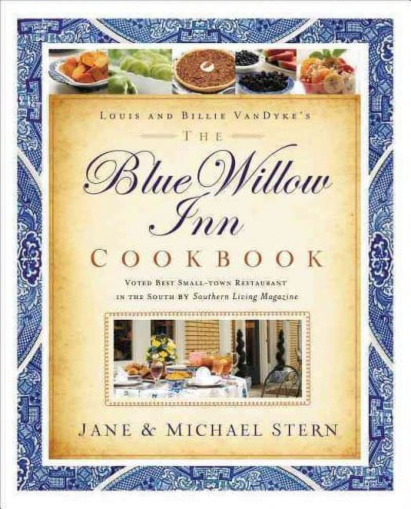 The Blue Willow Inn Cookbook: Your Ticket To Real Southern Cooking From Georgia's Favorite Small-Town Restaurant