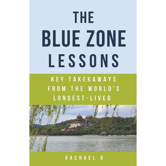 The Blue Zone Lessons: Key Takeaways From the World's Longest-Lived, (Paperback)