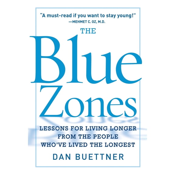 The Blue Zones: Lessons for Living Longer from the People Who've Lived the Longest (Hardcover) by Dan Buettner