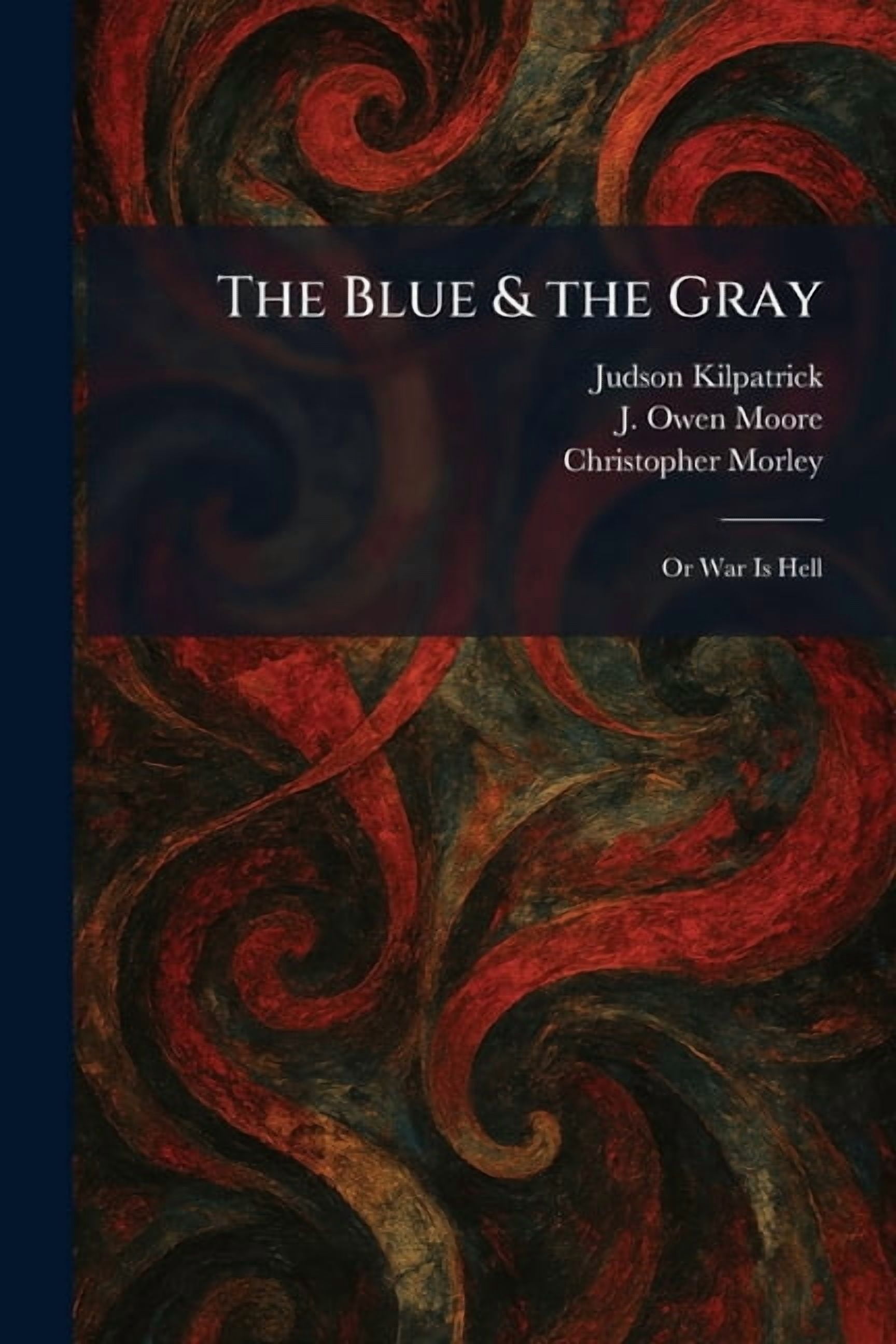 The Blue & the Gray: Or War Is Hell, (Paperback)
