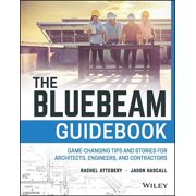 The Bluebeam Guidebook Game-Changing Tips and Stories for Architects, Engineers, and Contractors, Paperback