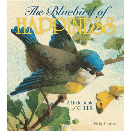 The Bluebird of Happiness : A Little Book of Cheer (Hardcover)