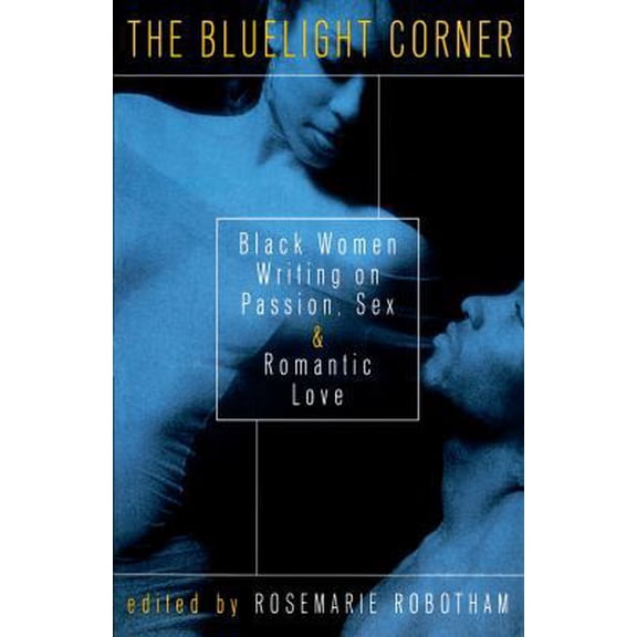 Pre-Owned The Bluelight Corner: Black Women Writing on Passion, Sex, and Romantic Love (Paperback) 0609803549 9780609803547