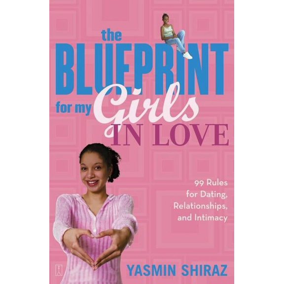 The Blueprint For My Girls In Love : 99 Rules for Dating, Relationships, and Intimacy (Paperback)