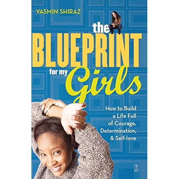 Pre-Owned The Blueprint for My Girls: How to Build a Life Full of Courage, Determination, & Self-Love (Paperback) 0743252144 9780743252140