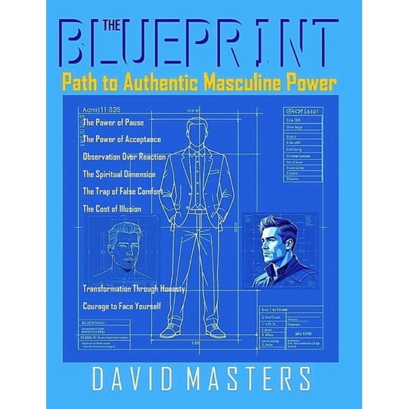 The Blueprint: Path to Authentic Masculine Powe, (Paperback)