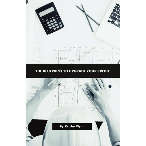 The Blueprint To Upgrade Your Credit (Paperback)