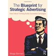 thumbnail image 1 of Pre-Owned The Blueprint for Strategic Advertising: How Critical Thinking Builds Successful Campaigns (Paperback) 0765646587 9780765646583, 1 of 1