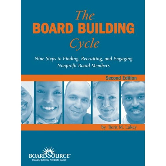 Pre-Owned The Board Building Cycle: Nine Steps to Finding, Recruiting, and Engaging Nonprofit Board Members (Paperback) 1586860933 9781586860936
