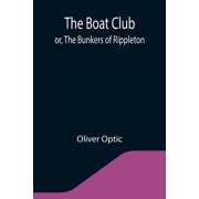 The Boat Club; or, The Bunkers of Rippleton, Paperback
