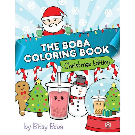 The Boba Coloring Book Christmas Edition: 50 Holiday Themed Bubble Tea Coloring Pages, (Paperback)