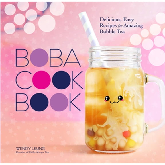 Pre-Owned The Boba Cookbook: Delicious, Easy Recipes for Amazing Bubble Tea (Hardcover) 1454941707 9781454941705