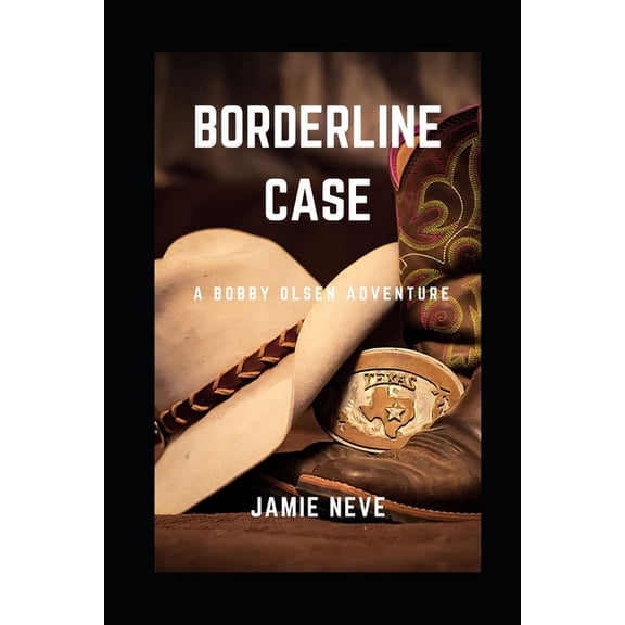 The Bobby Olsen Adventures: Borderline Case: A Bobby Olsen Adventure (Paperback)