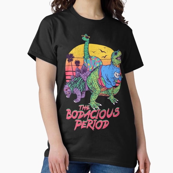 The Bodacious Period Funny Sarcastic Quote G5632 Unisex T-Shirt, Up to Size 5XL