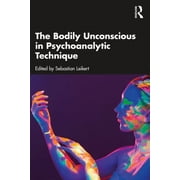 The Bodily Unconscious in Psychoanalytic Technique, Hardcover