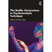 The Bodily Unconscious in Psychoanalytic Technique, Paperback