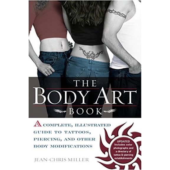 Pre-Owned The Body Art Book: A Complete, Illustrated Guide to Tattoos, Piercings, and Other Body Modification (Paperback) 0425197263 9780425197264