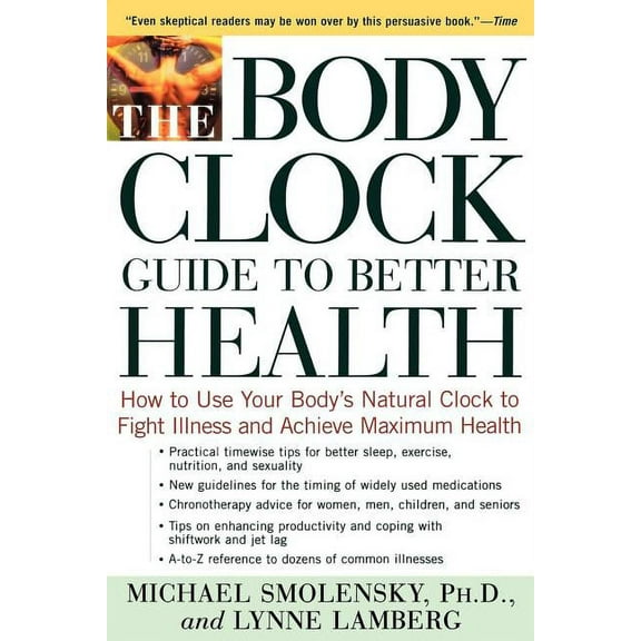 The Body Clock Guide to Better Health : How to Use your Body's Natural Clock to Fight Illness and Achieve Maximum Health (Paperback)