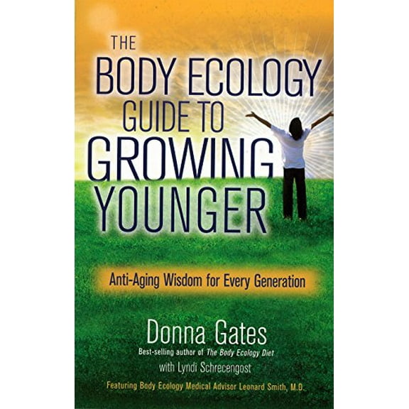 Pre-Owned The Body Ecology Guide To Growing Younger: Anti-Aging Wisdom for Every Generation (Paperback) 1401935478 9781401935474