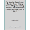 thumbnail image 1 of Pre-Owned The Body Fat Breakthrough: Tap the Muscle-Building Power of Negative Training and Lose Up to 30 Pounds in 30 Days [Hardcover] [Jan 01, 2014] (Hardcover) 1623362121 9781623362126, 1 of 1