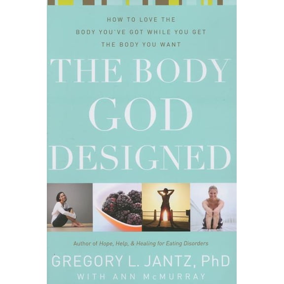 Pre-Owned The Body God Designed: How To Love The Body You've Got While You Get The Body You Want