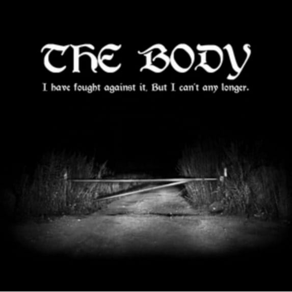 The Body - I Have Fought Against It But I Can't Any Longer - Vinyl