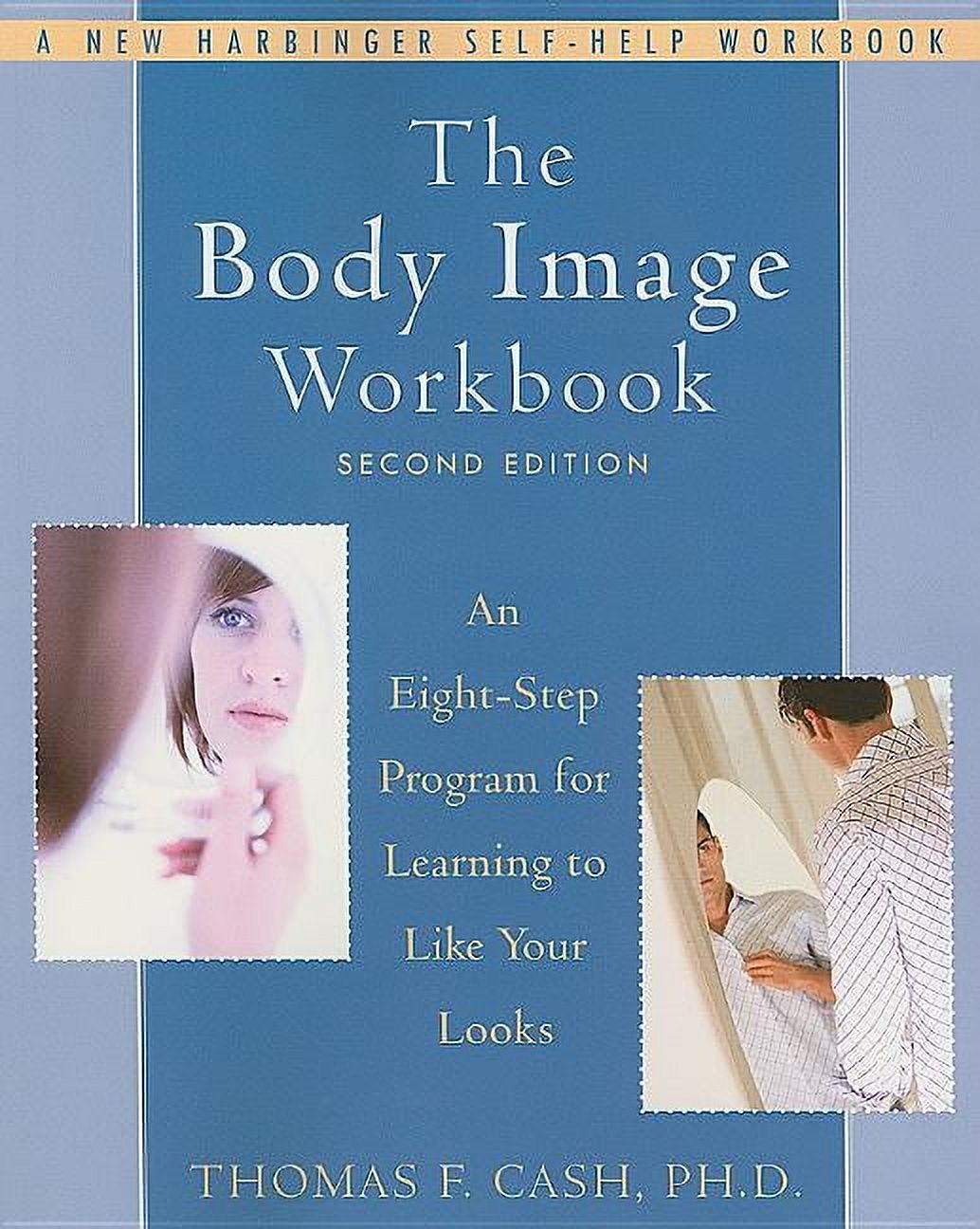 The Body Image Workbook : An Eight-Step Program for Learning to Like ...