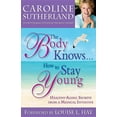 thumbnail image 1 of The Body Knows...How to Stay Young (Paperback), 1 of 1
