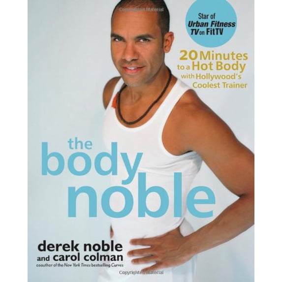Pre-Owned The Body Noble: 20 Minutes to a Hot Body with Hollywood's Coolest Trainer (Hardcover) 0471724181 9780471724186