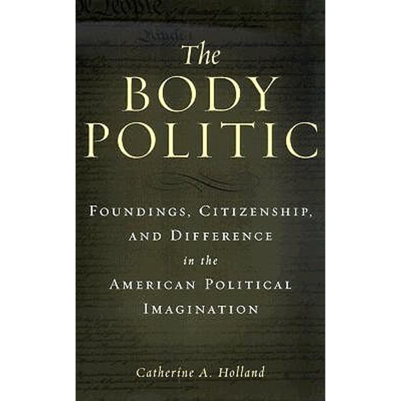 Pre-Owned The Body Politic : Foundings, Citizenship, and Difference in the American Political Imagination (Paperback) 9780415928816