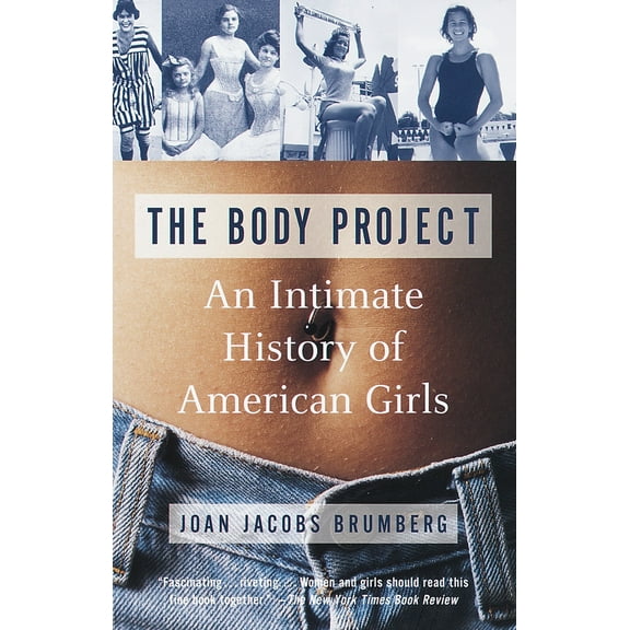The Body Project : An Intimate History of American Girls (Paperback)