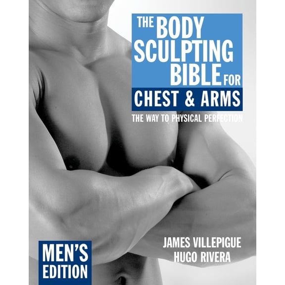 Pre-Owned The Body Sculpting Bible for Chest & Arms: Men's Edition (Paperback) 1578262127 9781578262120