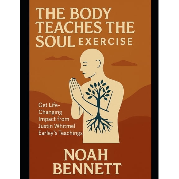 The Body Teaches the Soul Exercise: Get Life-Changing Impact from Justin Whitmel Earley's Teachings, (Paperback)
