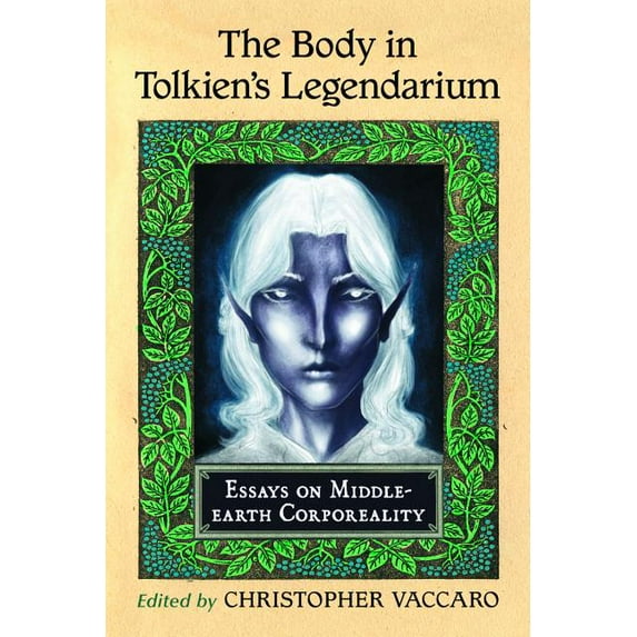 The Body in Tolkien's Legendarium: Essays on Middle-Earth Corporeality, (Paperback)