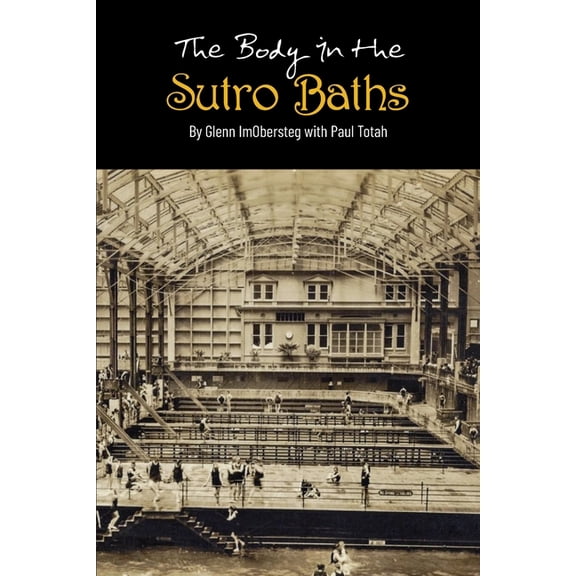 Great Highway Mysteries The Body in the Sutro Baths, Book 2, (Paperback)
