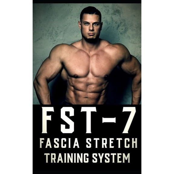 The Bodybuilding Library FST-7 Fascia Stretch Training: A Comprehensive Guide to Fascia Stretch Training, Book 18, (Paperback)
