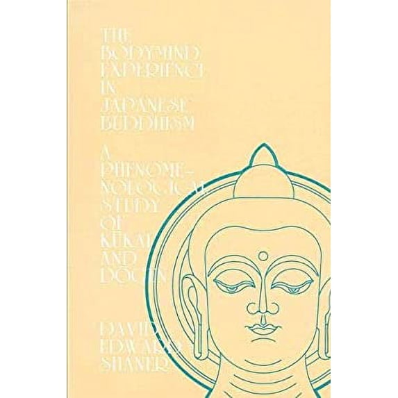 Pre-Owned The Bodymind Experience in Japanese Buddhism : A Phenomenological Study of Kukai and Dogen 9780887060618 Used