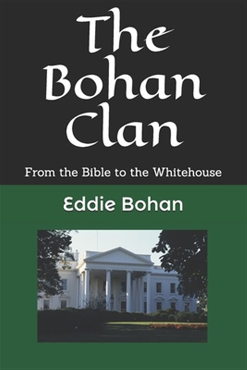 The Bohan Clan: From the Bible to the Whitehouse (Paperback) by Eddie ...