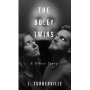 The Boley Twins A Ghost Story, Hardcover