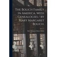 thumbnail image 1 of The Bolich Family in America, With Genealogies / by Mary Margaret Bolich., (Paperback), 1 of 1